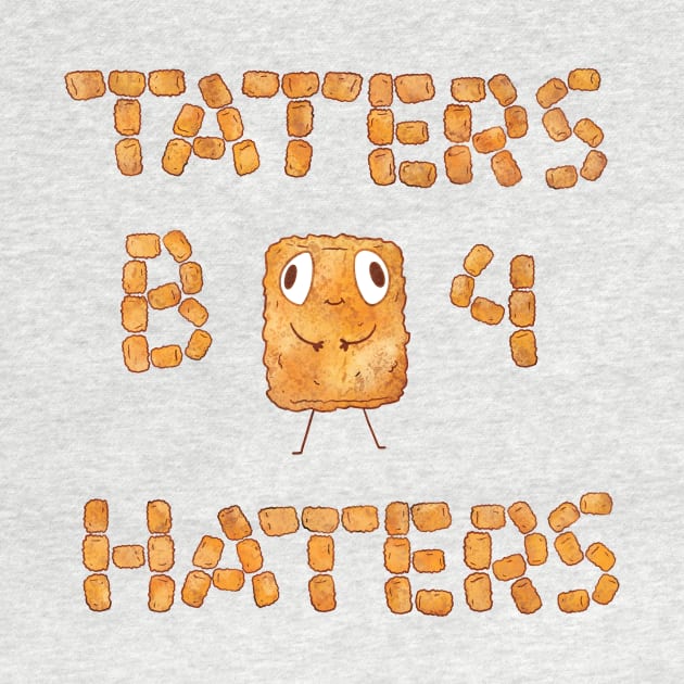 Taters B4 Haters by BijouBljou